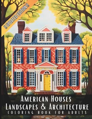 American Houses Landscapes & Architecture Coloring Book for Adults: Beautiful Nature Landscapes Sceneries and Foreign Buildings Coloring Book for Adul