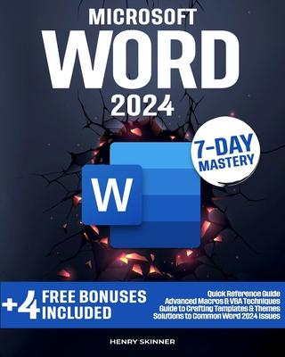 Microsoft Word: In a Word, Master It. The Most Comprehensive, Pragmatic and Evolutionary Guide to Becoming an Expert Easily in Just 7