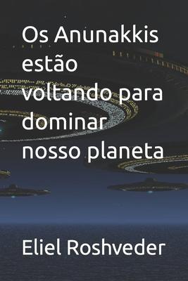 Os Anunakkis esto voltando para dominar nosso planeta