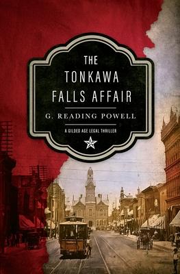 The Tonkawa Falls Affair: A Gilded Age Legal Thriller