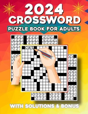 2024 Crossword Puzzles Book For Adults: Easy to Medium large print 2024 cross word puzzles book, adults puzzles, seniors, teens, with solution, mind r