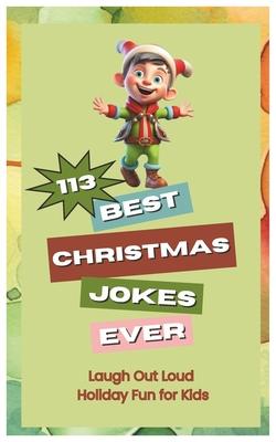 Best Christmas Joke Book Ever: Laugh Out Loud Holiday Fun for Kids