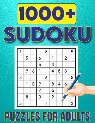 1000+ Sudoku Puzzles for Adults: Challenging Big Adults Sudoku Puzzles Book For Beginner To Expert Fun for your Brain.