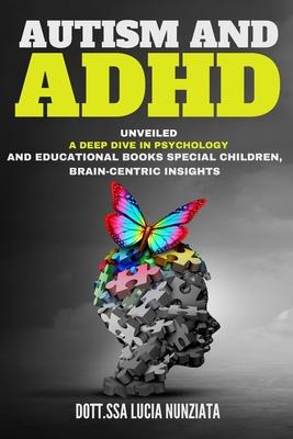 Autism and ADHD Unveiled: A Deep Dive in Psychology and Educational Books: Special Children, Brain-Centric Insights, and a Bonus Alphabet Tracin