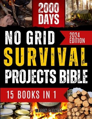 No Grid Survival Projects Bible: Crafting Ingenious DIY Projects Over 2000 Days