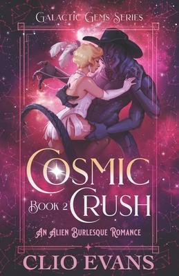 Cosmic Crush: An Alien Burlesque Romance