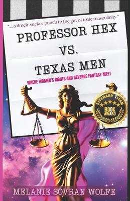 Professor Hex Vs Texas Men: Where Women's Rights and Revenge Fantasy Meet