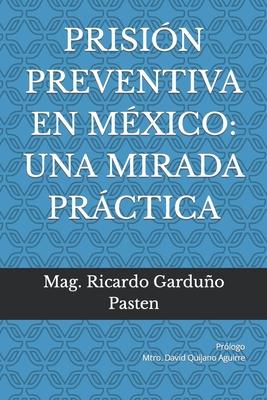 Prisin Preventiva En Mxico: Una Mirada Prctica