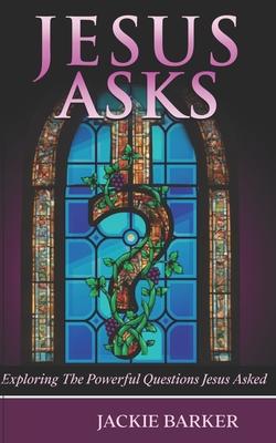 Jesus Asks: An exploration of God through questions.