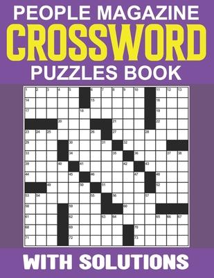 People Magazine Crossword Puzzles Book With Solutions: Exercise Your Mind with a Variety of Entertaining and Engaging Crossword Puzzles