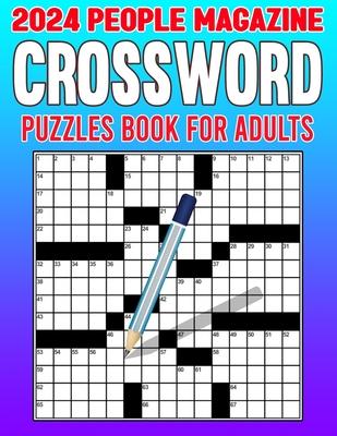 2024 People Magazine Crossword Puzzles Book For Adults: Keep Your Mind Engaged and Entertained with a Diversity of Puzzles