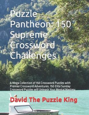 Puzzle Pantheon: 150 Supreme Crossword Challenges: A Mega Collection of 150 Crossword Puzzles with Premier Crossword Adventures. 150 El