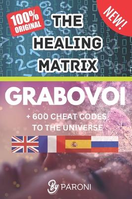 Grabovoi: The healing matrix - The Grabovoi Code: Numbers That Heal, Prosper and Transform in 4 languages: The Healing Matrix: L