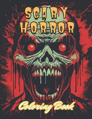 Scary Horror Coloring Book for Adult: 100+ High-Quality and Unique Coloring Pages for All Ages