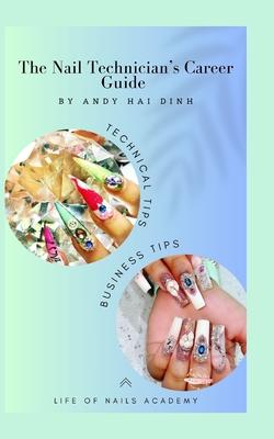 The Nail Technician's Career Guide: The blueprint to a successful nail salon business.