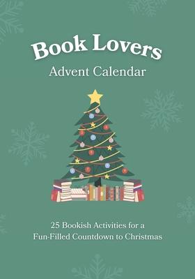 Book Lovers Advent Calendar: 25 Bookish Activities for a Fun-Filled Countdown to Christmas Unique Gift Idea for Men & Women Who Love to Read