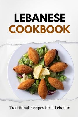 Lebanese Cookbook: Traditional Recipes from Lebanon