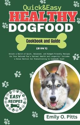 Quick And Easy Healthy Dog Food Cookbook: Unlock a World of Quick, Balanced, and Budget-Friendly Recipes for Your Beloved Pup's Optimal Health and Lon Subscription