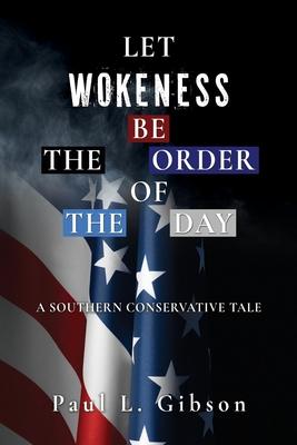 Let Wokeness Be the Order of the Day: A Southern Conservative Tale