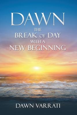 Dawn The Break of Day With a New Beginning