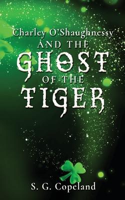 Charley O'Shaughnessy and the Ghost of the Tiger