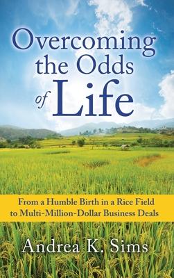 Overcoming the Odds of Life: From a Humble Birth in a Rice Field to Multi-Million-Dollar Business Deals