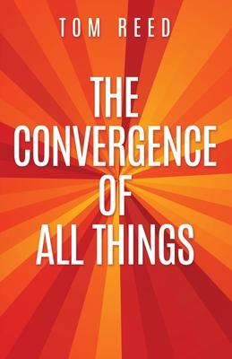 The Convergence of All Things