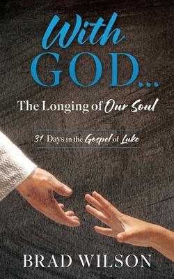 With God...: The Longing of Our Soul