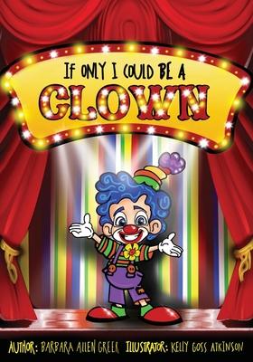 If Only I Could Be A CLOWN