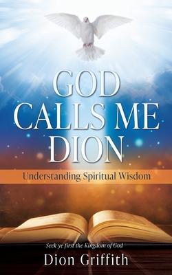 God Calls Me Dion: Understanding Spiritual Wisdom