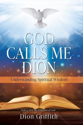 God Calls Me Dion: Understanding Spiritual Wisdom