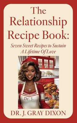 The Relationship Recipe Book: Seven Sweet Recipes to Sustain A Lifetime Of Love Subscription