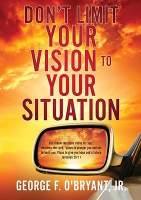 Don't Limit Your Vision to Your Situation Subscription