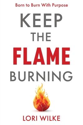 Keep the Flame Burning: Born to Burn With Purpose Subscription