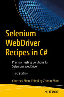 Selenium Webdriver Recipes in C#: Practical Testing Solutions for Selenium Webdriver