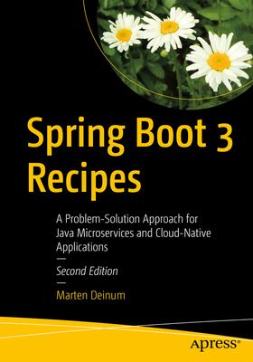 Spring Boot 3 Recipes: A Problem-Solution Approach for Java Microservices and Cloud-Native Applications