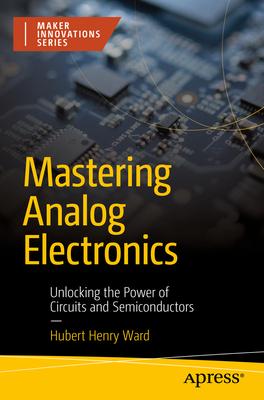 Mastering Analog Electronics: Unlocking the Power of Circuits and Semiconductors