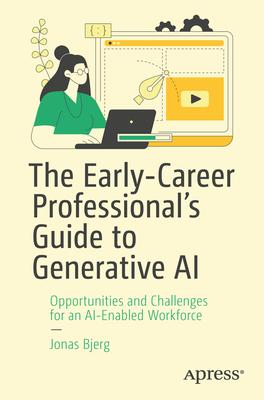 The Early-Career Professional's Guide to Generative AI: Opportunities and Challenges for an Ai-Enabled Workforce