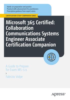 Microsoft 365 Certified: Collaboration Communications Systems Engineer Associate Certification Companion: A Guide to Prepare for Exam Ms-721