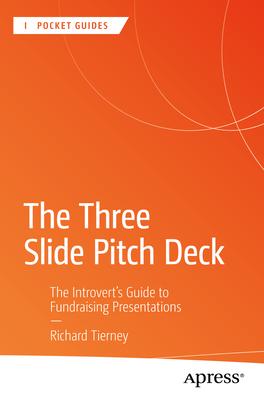 The Three Slide Pitch Deck: The Introvert's Guide to Fundraising Presentations