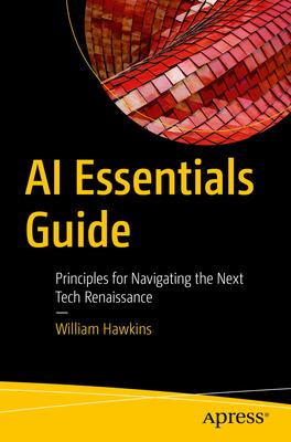 AI Essentials Guide: Principles for Navigating the Next Tech Renaissance