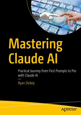 Mastering Claude AI: Practical Journey from First Prompts to Pro with Claude AI Subscription