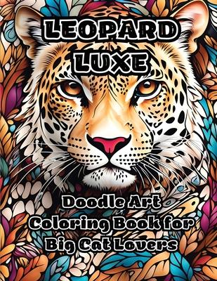 Leopard Luxe: Doodle Art Coloring Book for Big Cat Lovers