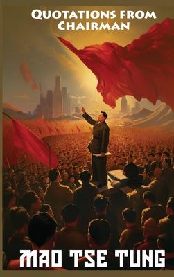 Quotations from Chairman Mao Tse-Tung: The Little Red Book