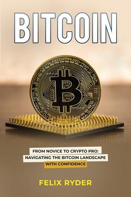 Bitcoin: From Novice to Crypto Pro Navigating the Bitcoin Landscape with Confidence Subscription