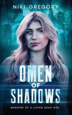 Omen Of Shadows: Memoirs Of A Living Dead Girl