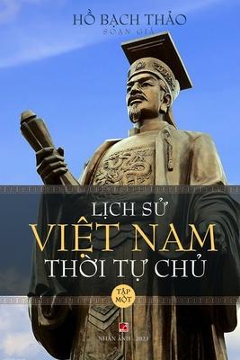 L&#7883;ch S&#7917; Vi&#7879;t Nam Th&#7901;i T&#7921; Ch&#7911; - T&#7853;p M&#7897;t (lightweight - soft cover)