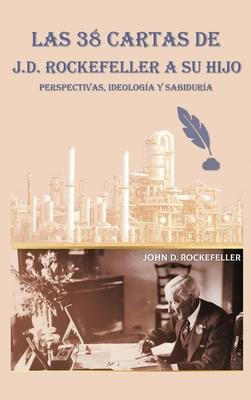 Las 38 cartas de J.D. Rockefeller a su hijo: perspectivas, ideologa y sabidura