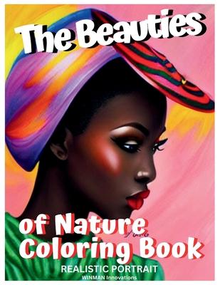 THE BEAUTIES of NATURE COLORING BOOK: Realistic Portrait