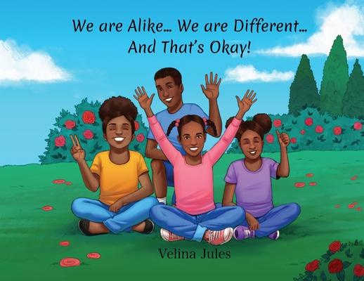 We are Alike... We are Different... And That's Okay!